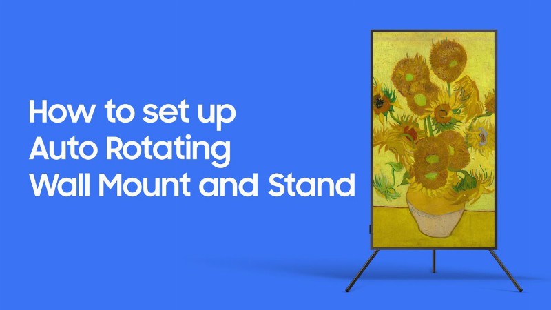 Auto Rotating Wall Mount And Stand: How To Set Up And Install : Samsung