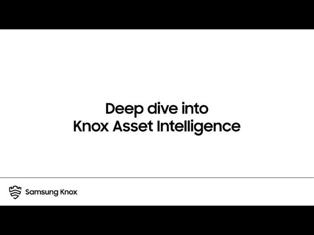 image 0 Deep Dive Into Knox Asset Intelligence : Samsung