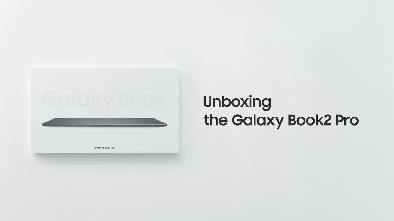 Galaxy Book2 Pro: Official Unboxing : Samsung
