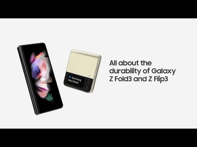 Galaxy Z Fold3 5g And Z Flip3 5g: All About The Durability : Samsung