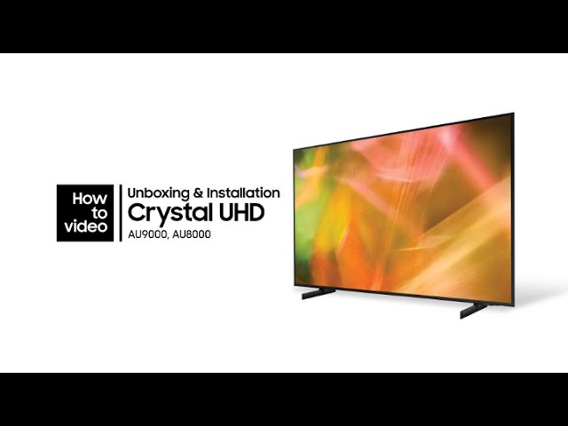 How To Unbox And Install The Crystal Uhd : Samsung