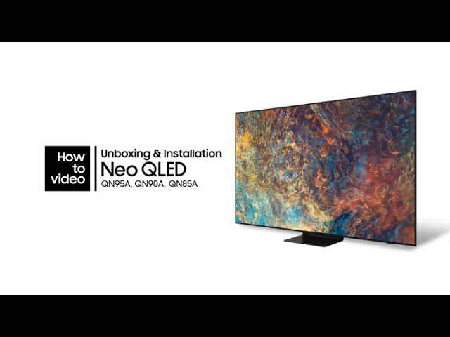How To Unbox And Install The Neo Qled : Samsung