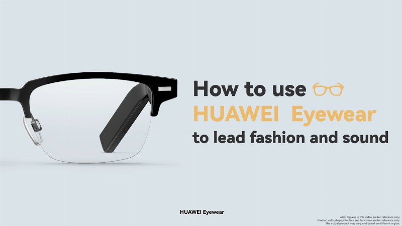How To Use Huawei Eyewear To Lead Fashion And Sound