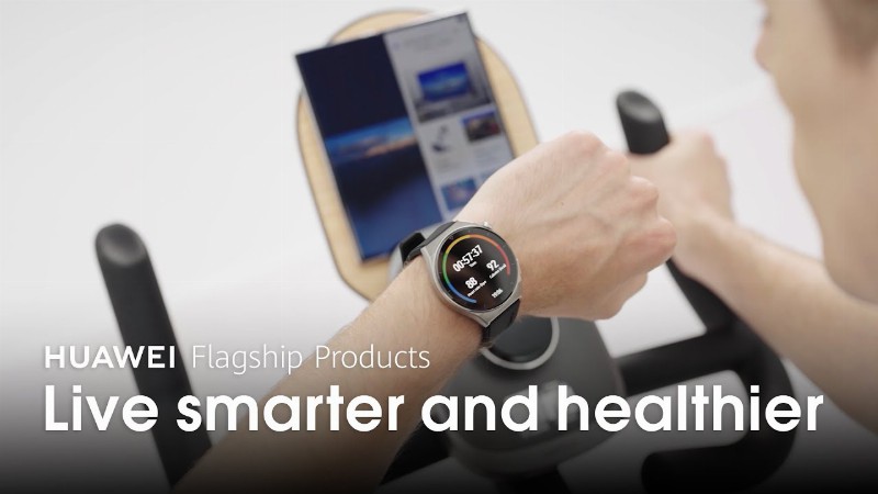 Huawei Flagship Products - Live Smarter And Healthier