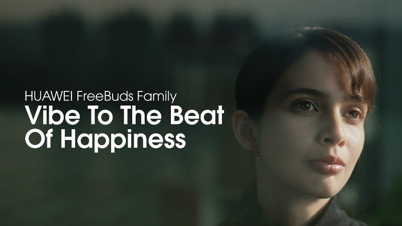 Huawei Freebuds Family- Vibe To The Beat Of Happiness
