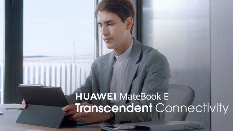 Huawei Matebook E – Transcendent Connectivity