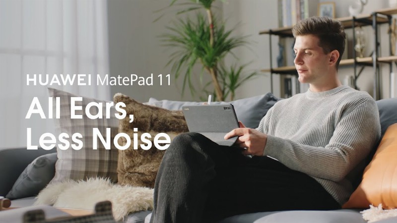 Huawei Matepad  11 – All Ears Less Noise