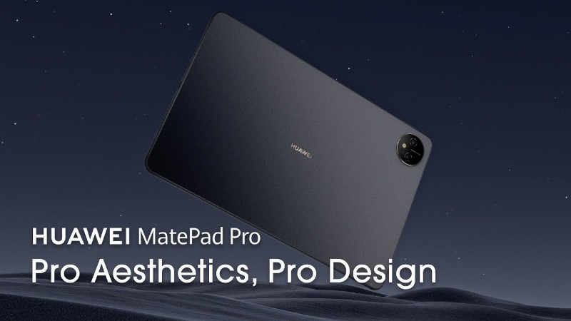 Huawei Matepad Pro - Pro Aesthetics Pro Design