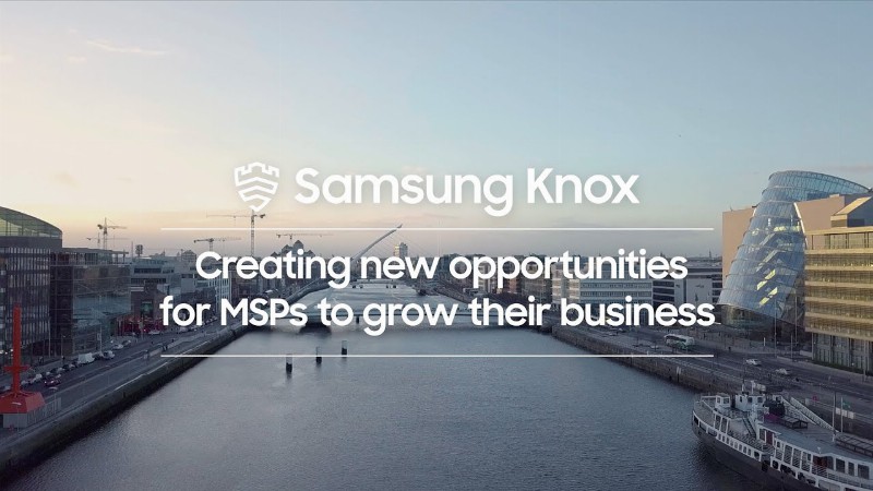 Knox: Enabling Rapid Business Growth For Top-tier Msps : Samsung