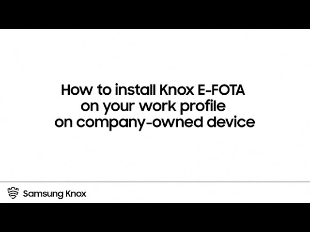 image 0 Knox: How To Install Knox E-fota On Your Work Profile On Company-owned Device : Samsung
