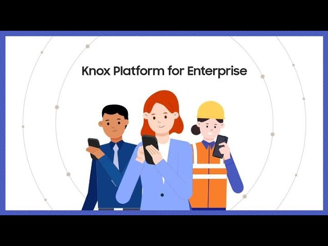 Knox Platform For Enterprise: 5 Knox Features You Should Enable On Samsung Devices : Samsung