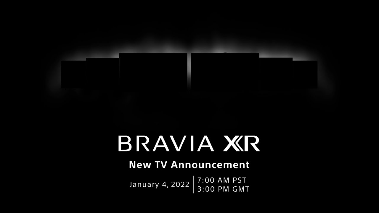 New “bravia Xr” Tv Announcement 2022 : January 4 2022 7:00 Am Pst : January 4 2022 3:00 Pm Gmt