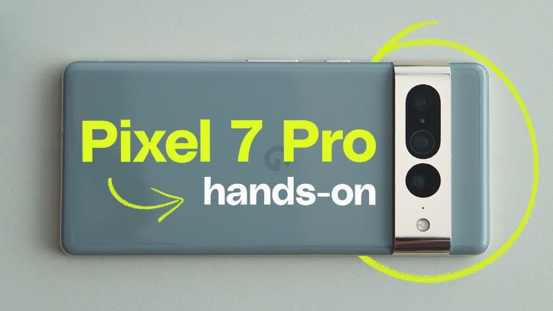 Pixel 7 Pro And 7 Hands-on: More Of The Same