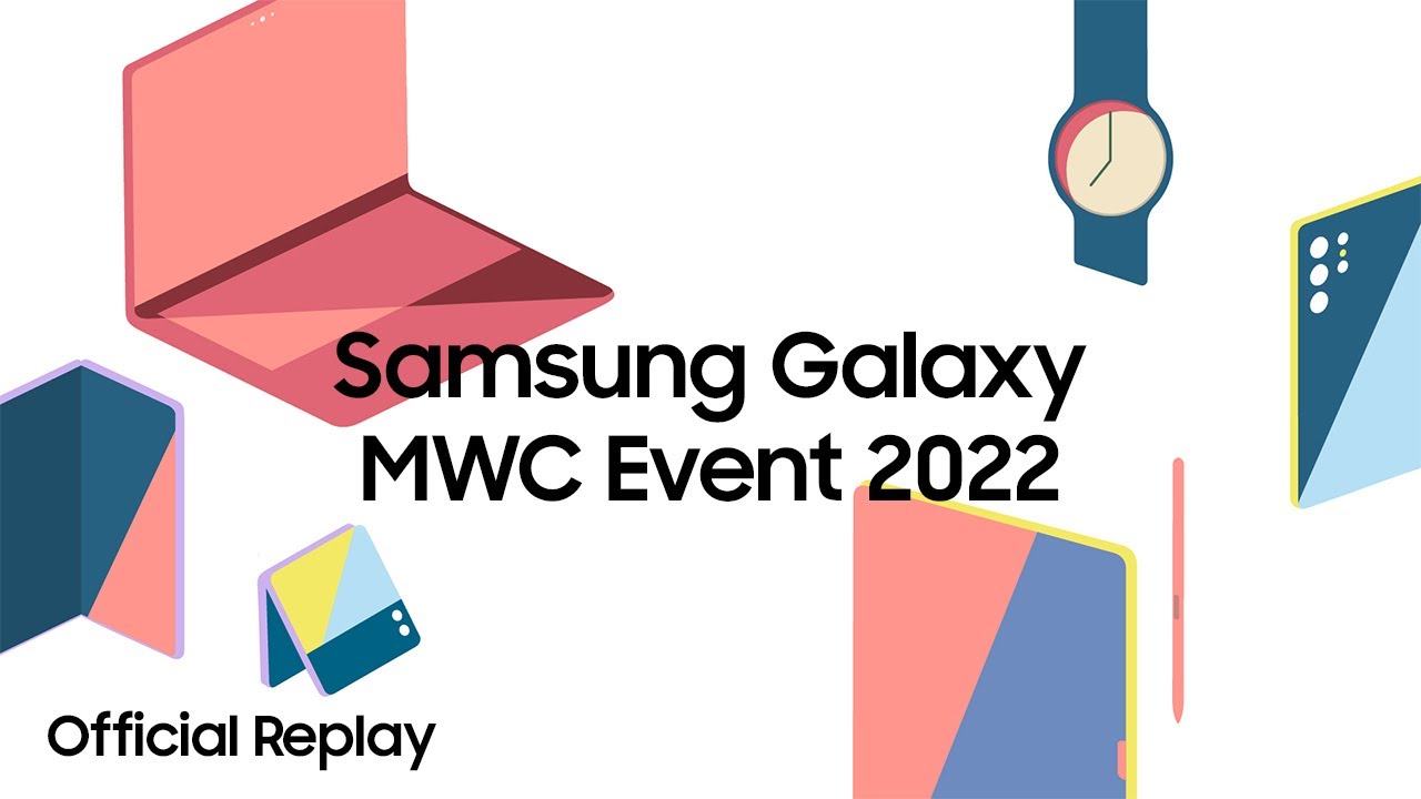 image 0 Samsung Galaxy Mwc Event 2022: Official Replay
