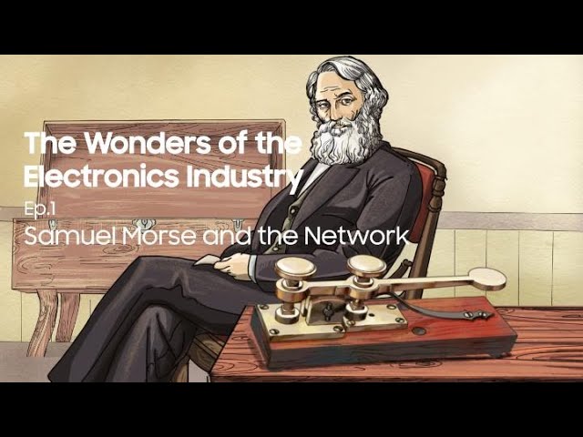 Samsung Innovation Museum:the History Of The Electronics Industry Ep.1 Samuel Morse And The Network