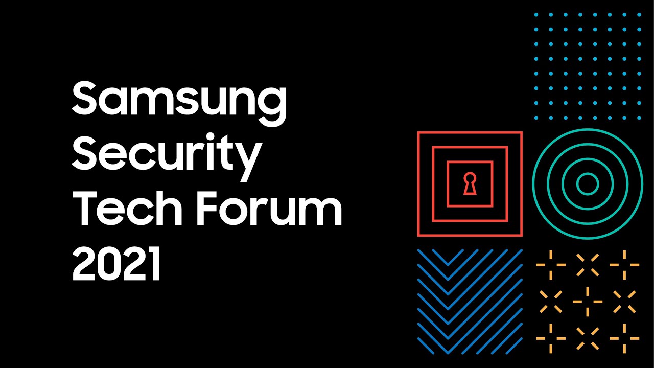 Samsung Security Tech Forum 2021: Live Stream : Samsung