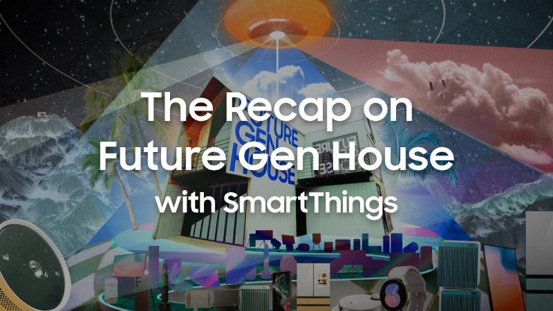 Smartthings: The Recap On Future Gen House With Smartthings : Samsung